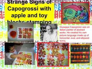Strange Signs of
Capogrossi with
apple and toy
blocks stamping
Giuseppe Capogrossi was an
Italian painter of abstract
work...