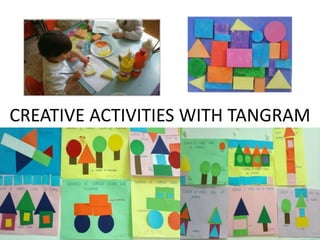 CREATIVE ACTIVITIES WITH TANGRAM
 