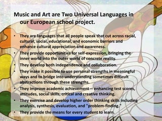 Music and Art are Two Universal Languages in
our European school project.
• They are languages that all people speak that ...
