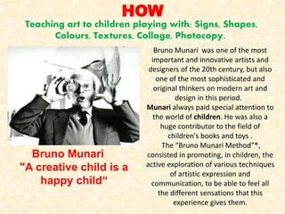 Bruno Munari was one of the most
important and innovative artists and
designers of the 20th century, but also
one of the m...