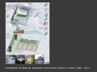 Competition of ideas for expansion of a primary school in Libano, Italy - 2011
 