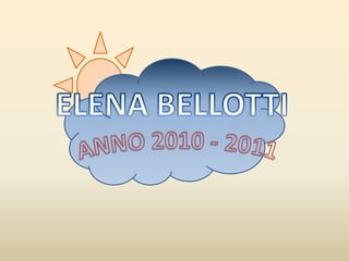 ELENA BELLOTTI ANNO 2010 - 2011 