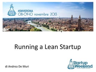 Lean Startup

Running a Lean Startup
di Andrea De Muri

 