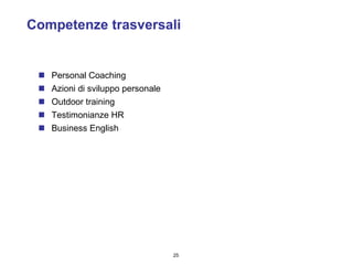 Competenze trasversali Personal Coaching Azioni di sviluppo personale Outdoor training Testimonianze HR Business English 