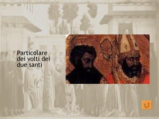 Particolare
dei volti dei
due santi
 