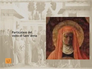 Particolare del
volto di Sant’Anna
 