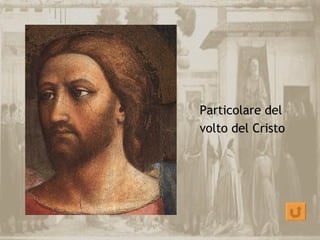 Particolare del
volto del Cristo
 