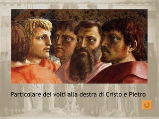 Particolare dei volti alla destra di Cristo e Pietro
 