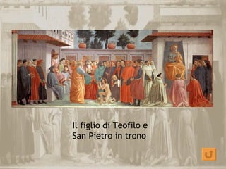 Il figlio di Teofilo e
San Pietro in trono
 