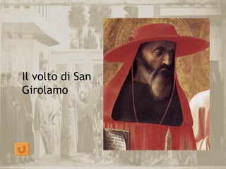 Il volto di San
Girolamo
 
