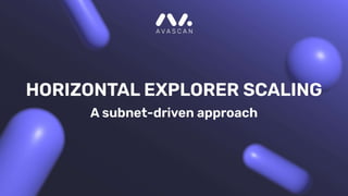 Horizontal Explorer Scaling: A Subnet-Driven Approach