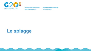 Le spiagge
Castiglione della Pescaia, Toscana
18/19/20 Settembre 2019
Definiamo insieme il futuro del
turismo balneare
 