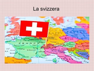 La svizzera
 