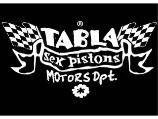 Presentazione Tabla(R) sex pistons