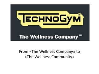 From «The Wellness Company» to
«The Wellness Community»
 