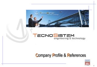 www.tecnosistemspa.it




                        Company Profile & References

                                                       1
 