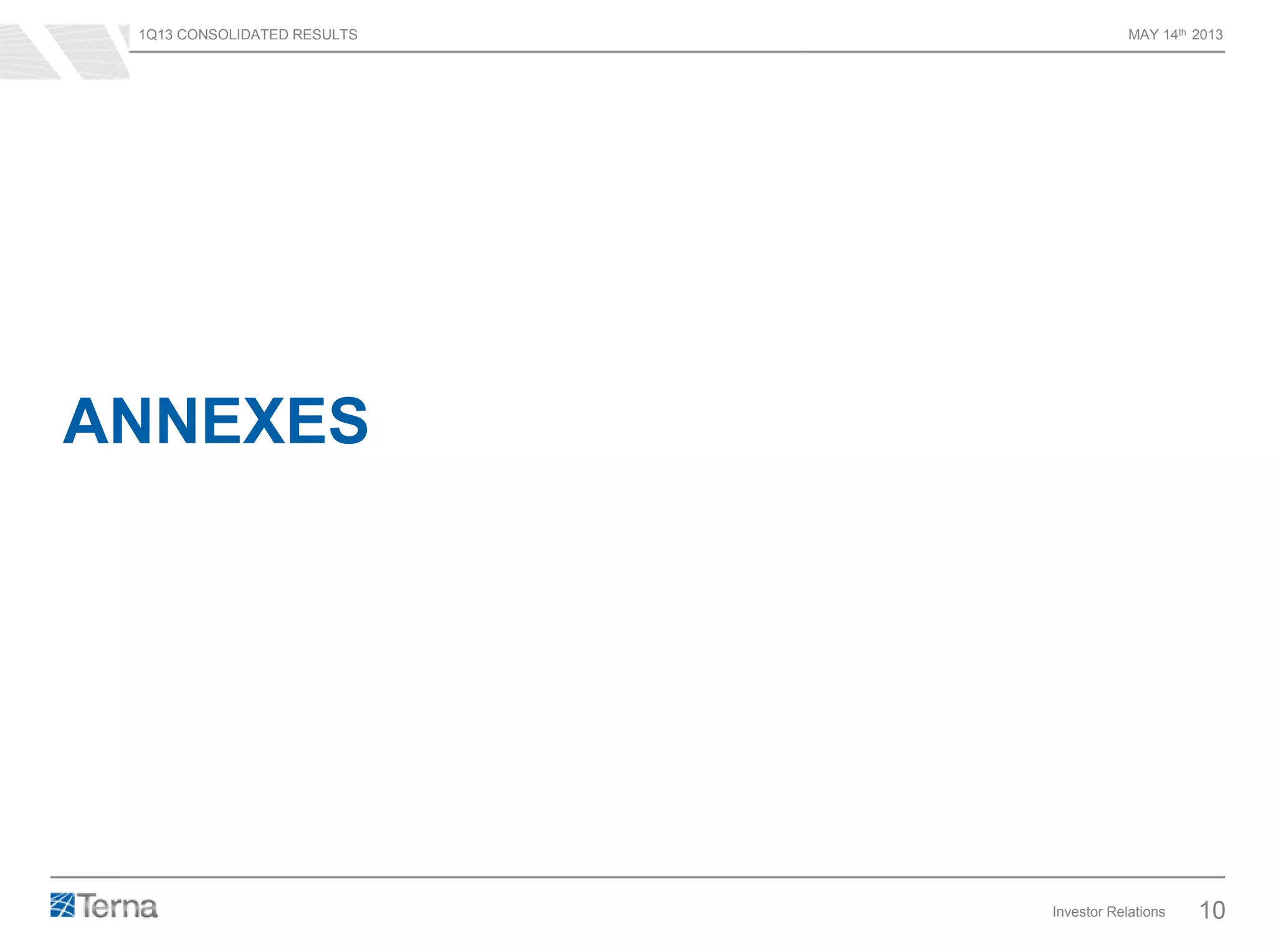 1Q13 CONSOLIDATED RESULTS MAY 14th 2013
Investor Relations 10
ANNEXES
 