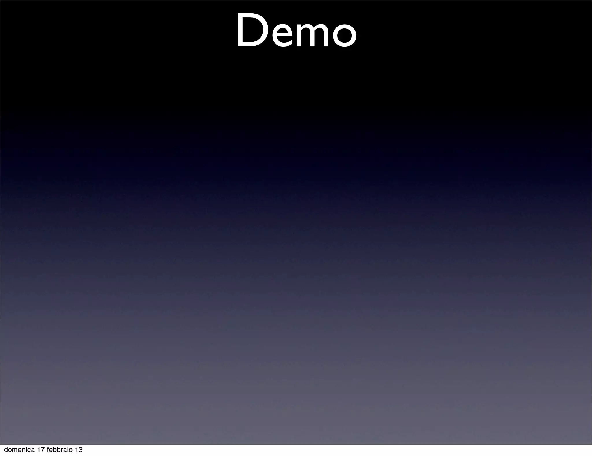 Demo




domenica 17 febbraio 13
 