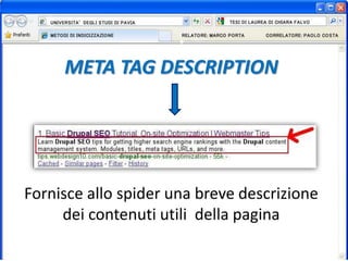 META TAG DESCRIPTION
Fornisce allo spider una breve descrizione
dei contenuti utili della pagina
 