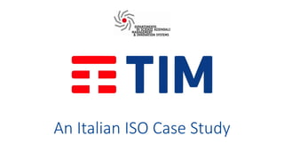 An Italian ISO Case Study
 