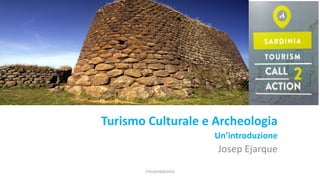 Turismo Culturale e Archeologia
Un’introduzione
Josep Ejarque
FTOURISM©2018
 