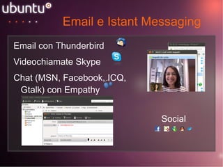 L'ambiente grafico principale è  Unity  anche se sono disponibili versioni con KDE (Kubuntu) e Xfce (Xubuntu) ed è possibile installare Gnome 