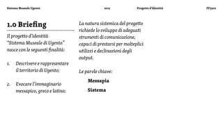 Sistema Museale Ugento 2015 Progetto d’Identità FF3300
2.0 Messapia
O anche “tra due mari”
Uno dei principali artefatti
ri...