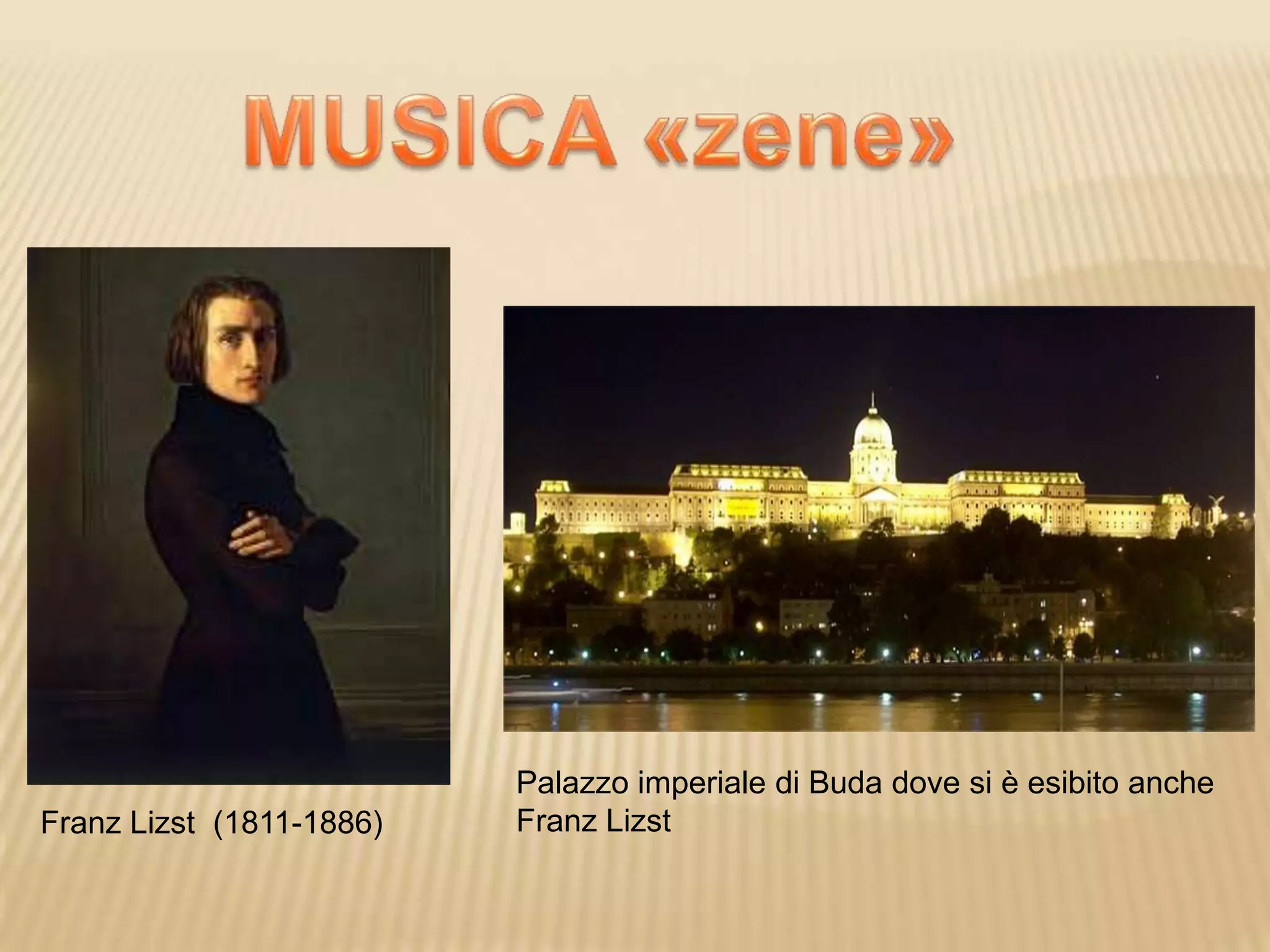 Franz Lizst (1811-1886)
Palazzo imperiale di Buda dove si è esibito anche
Franz Lizst
 