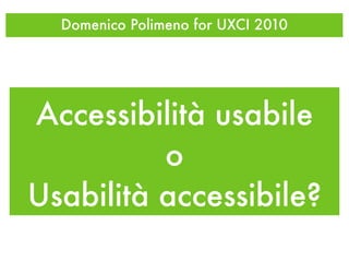 Accessibilità usabile o Usabilità accessibile