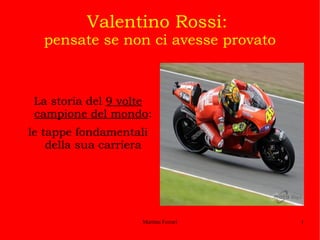 Valentino Rossi:  pensate se non ci avesse provato ,[object Object]