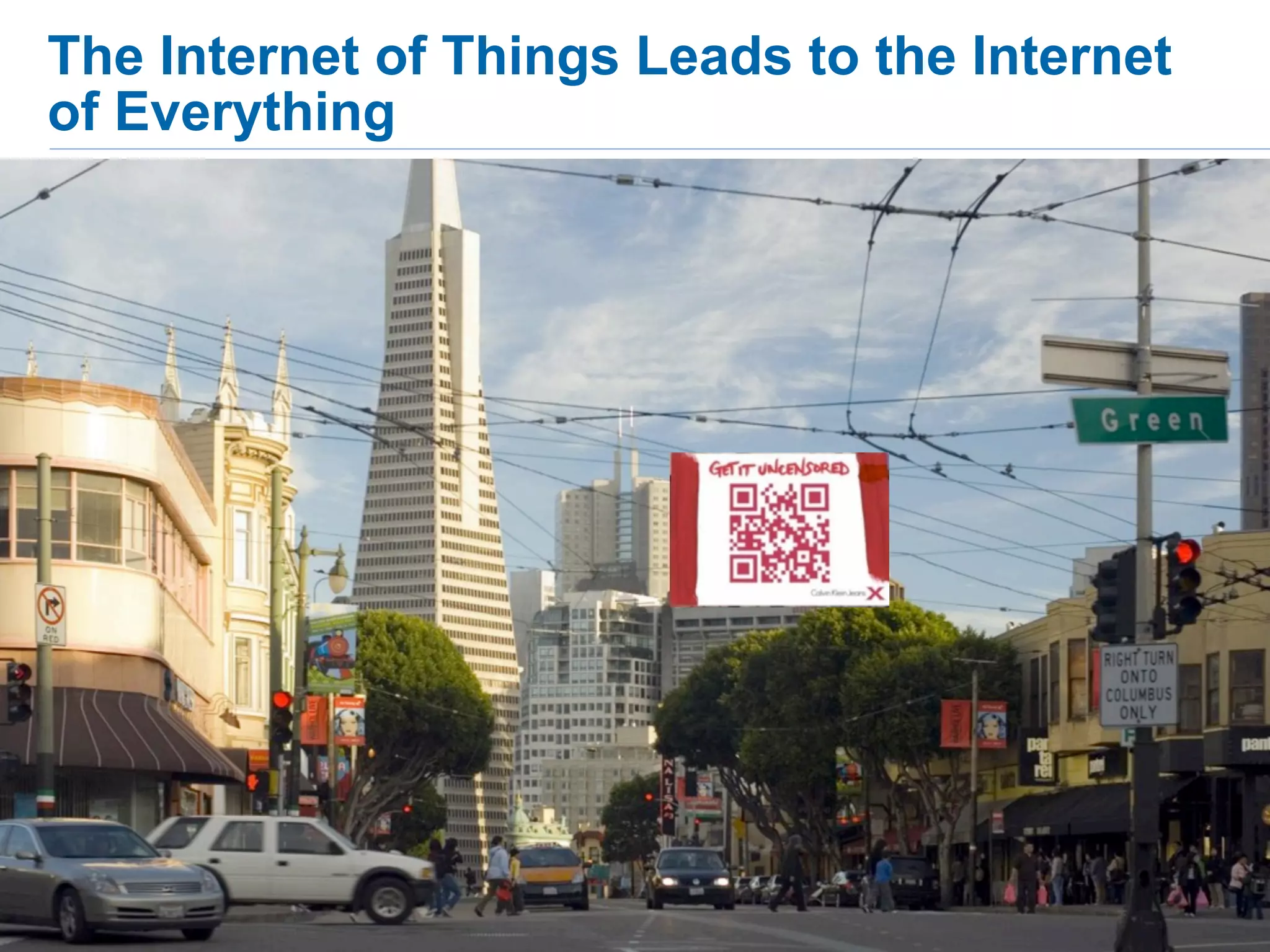 The Internet of Things Leads to the Internet
of Everything
 