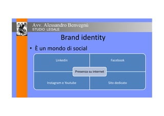 Brand identity
• È un mondo di social• È un mondo di social
Linkedin Facebook
Presenza su internet
Instagram e Youtube Sito dedicato
Presenza su internet
Instagram e Youtube Sito dedicato
 