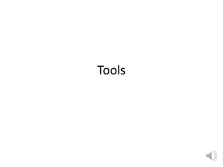 Tools 
 