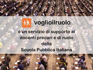 è un servizio di supporto ai
docenti precari e di ruolo
della
Scuola Pubblica Italiana
 