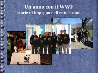 Un anno con il WWF
storie di impegno e di entusiasmo
 