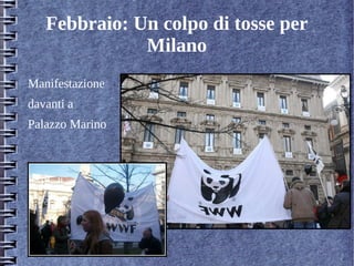 Febbraio: Un colpo di tosse per
Milano
Manifestazione
davanti a
Palazzo Marino
 