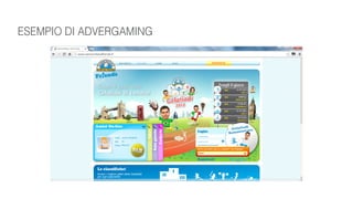 ESEMPIO DI ADVERGAMING
 