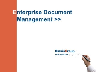 Enterprise Document
 Management >>
 