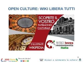 22 
OPEN CULTURE: WIKI LIBERA TUTTI 
 