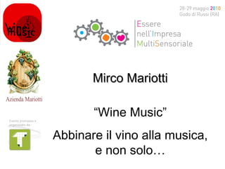 Mirco Mariotti “ Wine Music” Abbinare il vino alla musica, e non solo… 