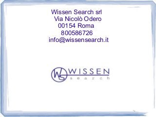 Wissen Search srl
Via Nicolò Odero
00154 Roma
800586726
info@wissensearch.it
 