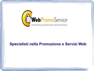 Specialisti nella Promozione e Servizi Web
 
