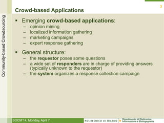 Dipartimento di Elettronica,
Informazione e Bioingegneria
Crowd-based Applications
 Emerging crowd-based applications:
– ...