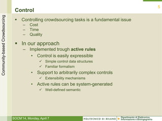 Dipartimento di Elettronica,
Informazione e Bioingegneria
Control
 Controlling crowdsourcing tasks is a fundamental issue...