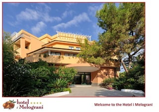 Welcome to the Hotel i Melograni  