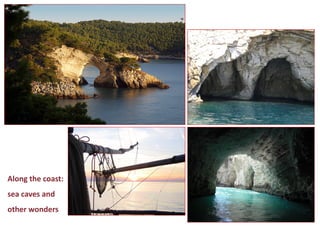 Along the coast: sea caves and 
other wonders  