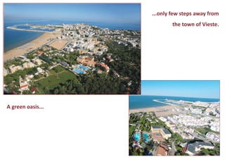 A green oasis... 
...only few steps away from 
the town of Vieste. 
 