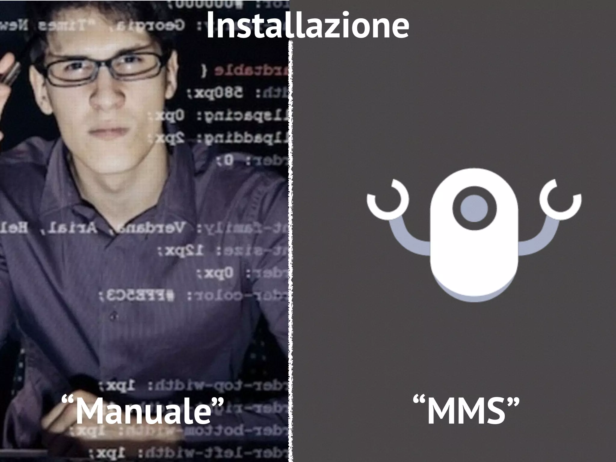 Installazione
“Manuale” “MMS”
 