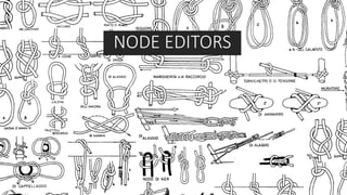 NODE EDITORS
 