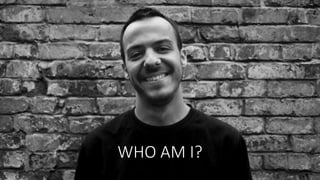 WHO AM I?
 